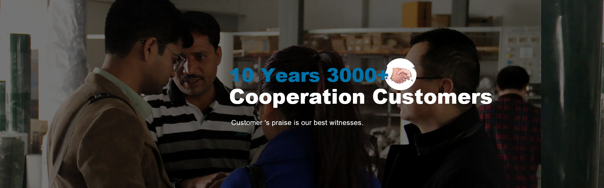 10 Years 3000+ Cooperation Customers